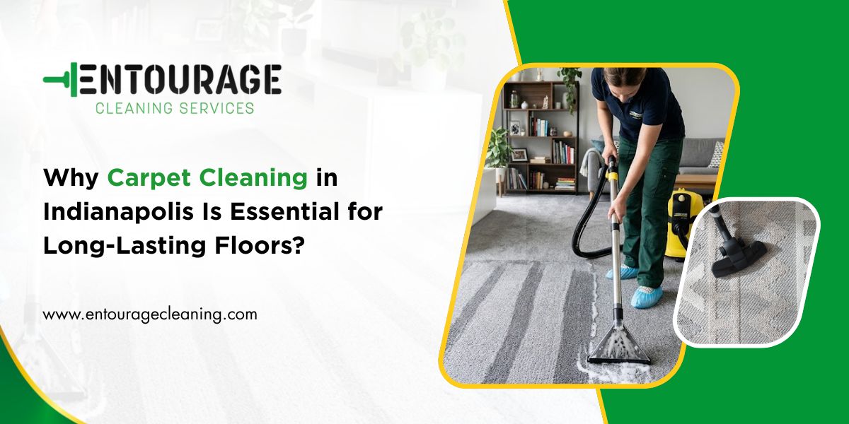 Why Carpet Cleaning in Indianapolis Is Essential for Long-Lasting Floors