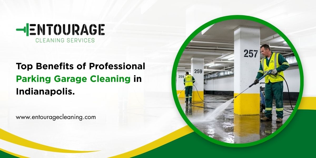 Top Benefits of Professional Parking Garage Cleaning in Indianapolis